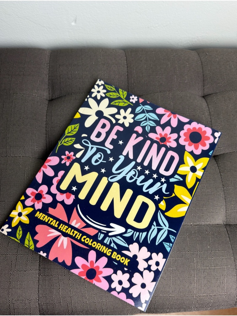 Mental Health Coloring Book Be Kind to Your Mind Adult Relaxation & Mindfulness